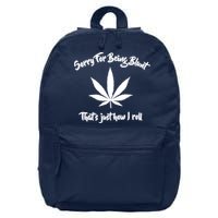 Sorry For Being Blunt That's Just How I Roll Funny Weed 16 in Basic Backpack