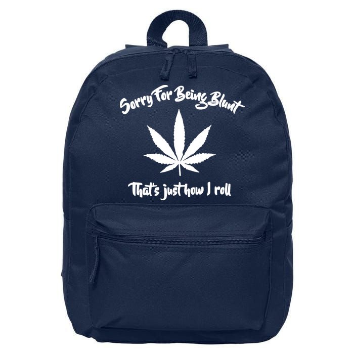 Sorry For Being Blunt That's Just How I Roll Funny Weed 16 in Basic Backpack