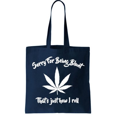 Sorry For Being Blunt That's Just How I Roll Funny Weed Bag
