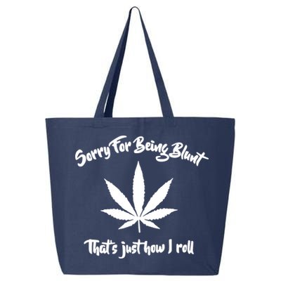 Sorry For Being Blunt That's Just How I Roll Funny Weed 25L Jumbo Tote