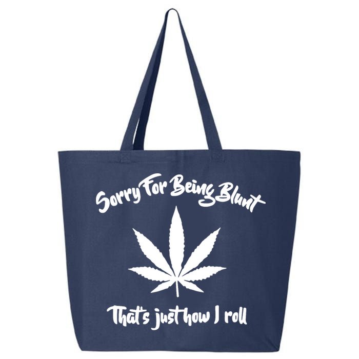 Sorry For Being Blunt That's Just How I Roll Funny Weed 25L Jumbo Tote