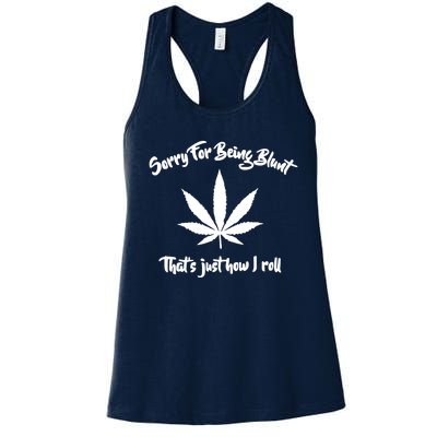 Sorry For Being Blunt That's Just How I Roll Funny Weed Women's Racerback Tank