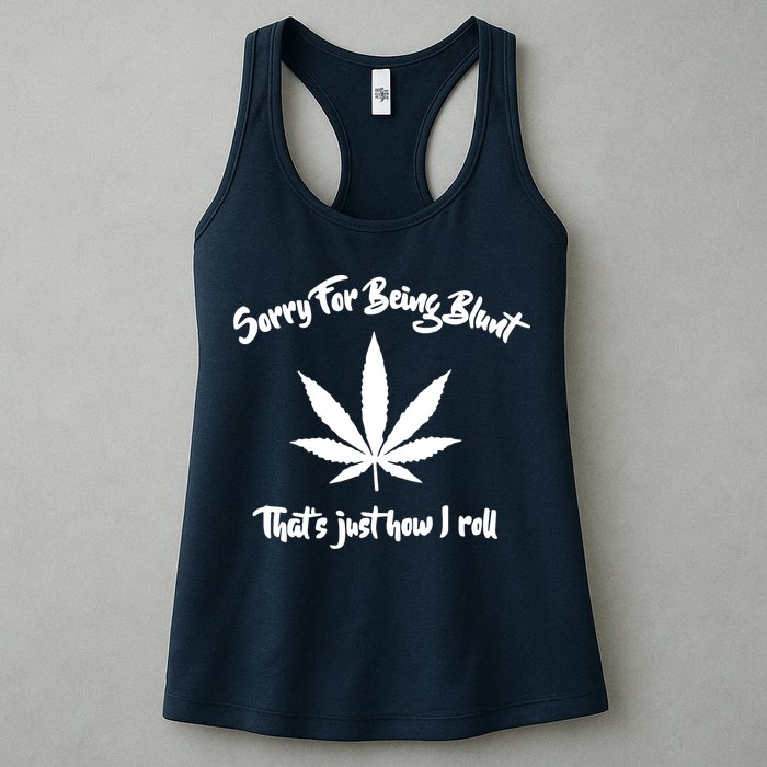 Sorry For Being Blunt That's Just How I Roll Funny Weed Womens Tank Top
