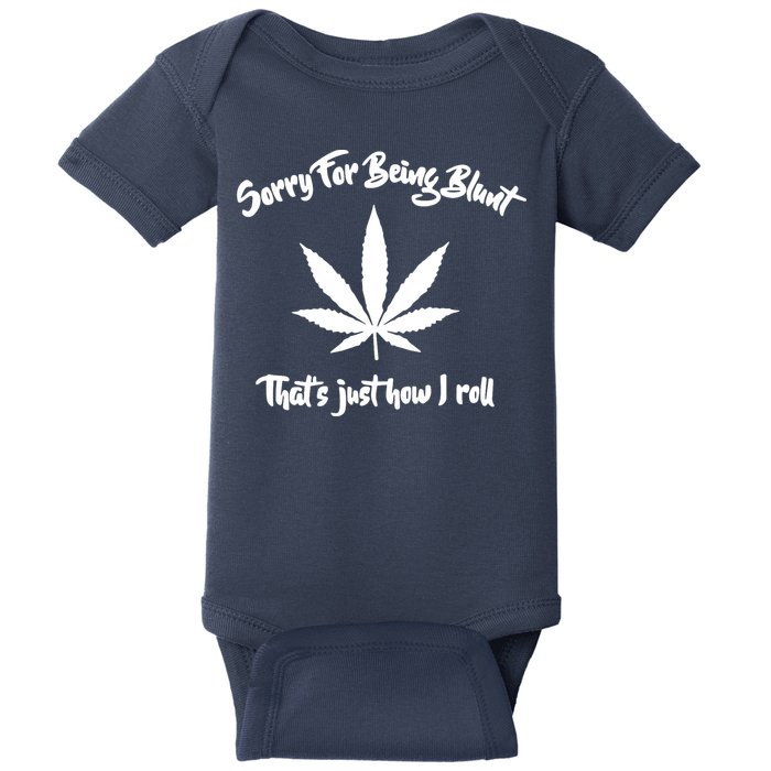 Sorry For Being Blunt That's Just How I Roll Funny Weed Baby Bodysuit