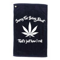 Sorry For Being Blunt That's Just How I Roll Funny Weed Golf Towel