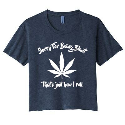 Sorry For Being Blunt That's Just How I Roll Funny Weed Crop Top