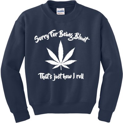Sorry For Being Blunt That's Just How I Roll Funny Weed Kids Sweatshirt