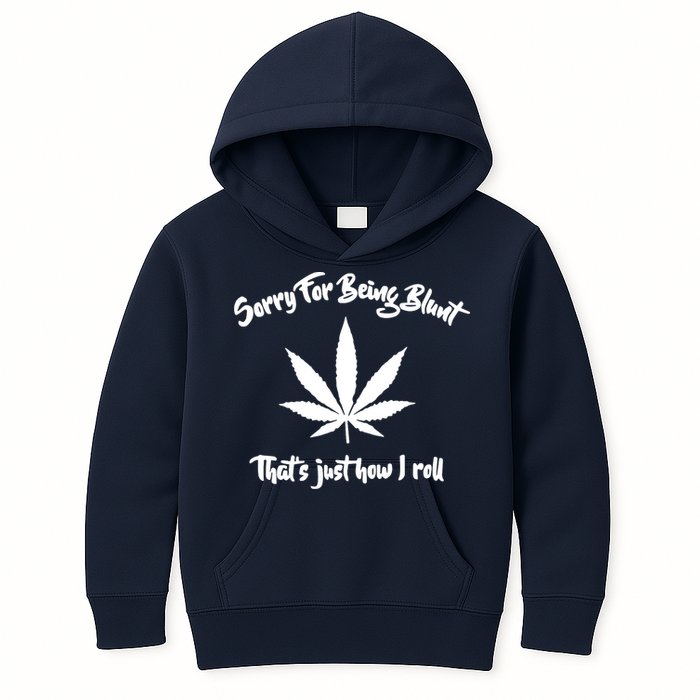 Sorry For Being Blunt That's Just How I Roll Funny Weed Kids Hoodie