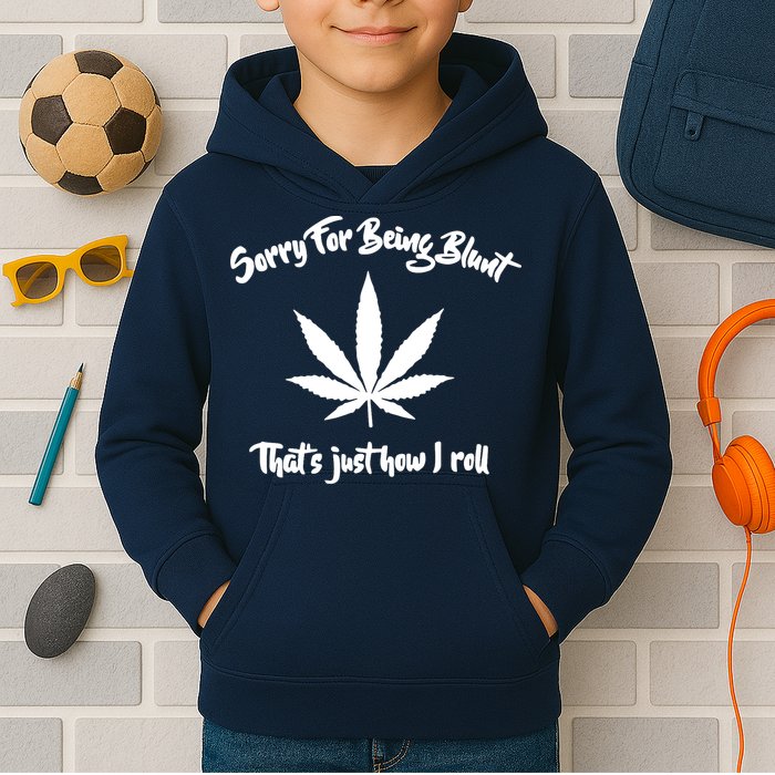 Sorry For Being Blunt That's Just How I Roll Funny Weed Kids Hoodie