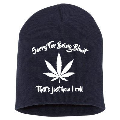 Sorry For Being Blunt That's Just How I Roll Funny Weed Short Acrylic Beanie