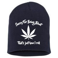 Sorry For Being Blunt That's Just How I Roll Funny Weed Short Acrylic Beanie