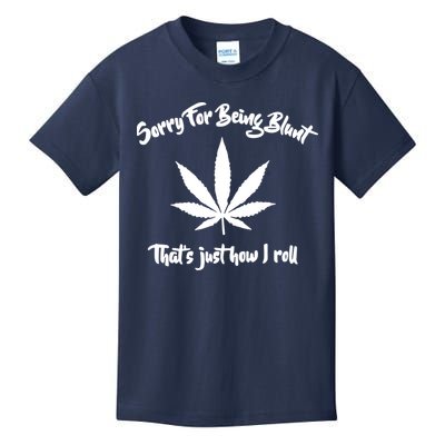 Sorry For Being Blunt That's Just How I Roll Funny Weed Kids T-Shirt
