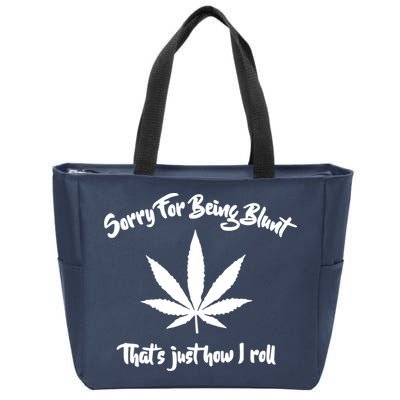 Sorry For Being Blunt That's Just How I Roll Funny Weed Zip Tote Bag