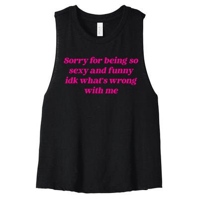 Sorry For Being So Sexy Funny Quote Women's Racerback Cropped Tank