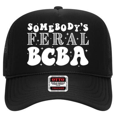 Somebody’S Feral Behavior Analyst High Crown Mesh Back Trucker Hat