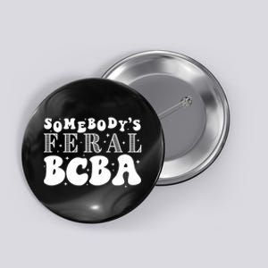 Somebody’S Feral Behavior Analyst Button