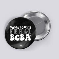 Somebody’S Feral Behavior Analyst Button