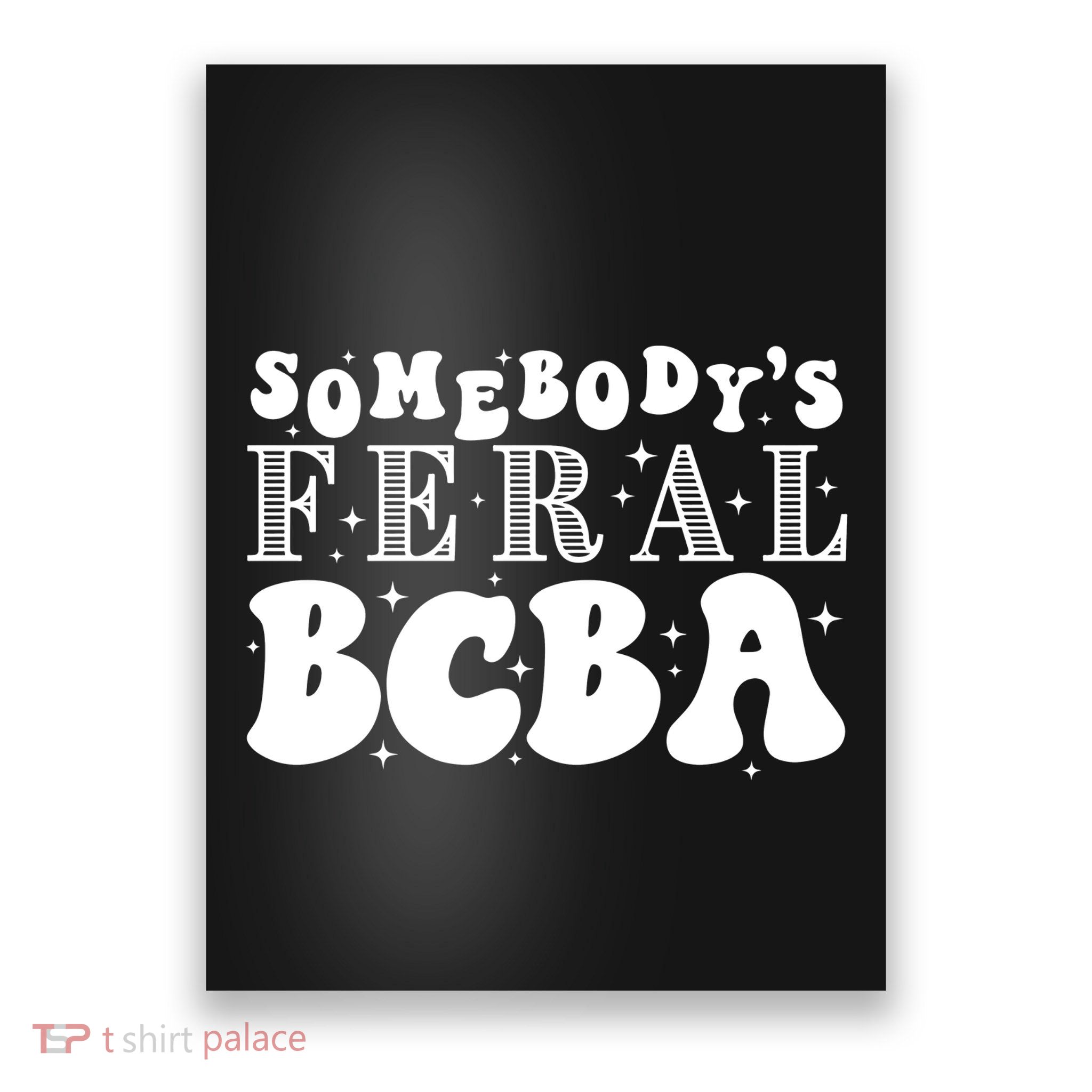 Somebody’S Feral Behavior Analyst Poster