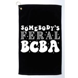 Somebody’S Feral Behavior Analyst Platinum Collection Golf Towel