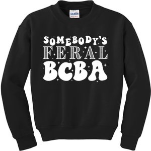 Somebody’S Feral Behavior Analyst Kids Sweatshirt