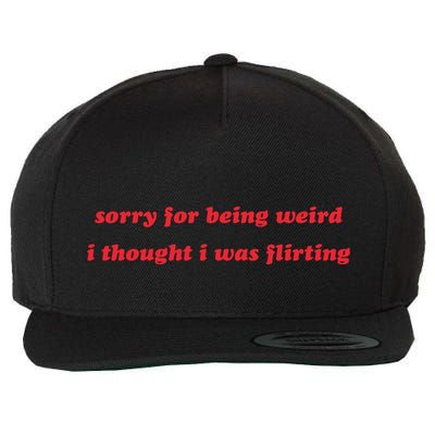 Sorry For Being Weird I Thought I Was Flirting Wool Snapback Cap