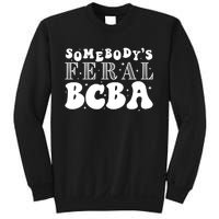 Somebody’S Feral Behavior Analyst Sweatshirt