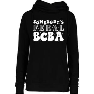 Somebody’S Feral Behavior Analyst Womens Funnel Neck Pullover Hood