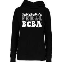 Somebody’S Feral Behavior Analyst Womens Funnel Neck Pullover Hood