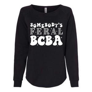 Somebody’S Feral Behavior Analyst Womens California Wash Sweatshirt