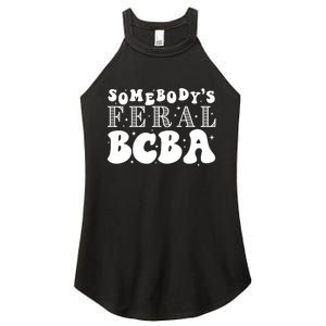 Somebody’S Feral Behavior Analyst Women's Perfect Tri Rocker Tank