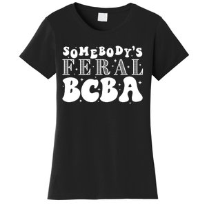 Somebody’S Feral Behavior Analyst Women's T-Shirt