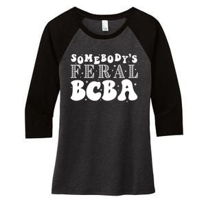 Somebody’S Feral Behavior Analyst Women's Tri-Blend 3/4-Sleeve Raglan Shirt