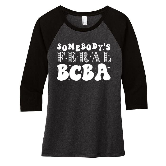 Somebody’S Feral Behavior Analyst Women's Tri-Blend 3/4-Sleeve Raglan Shirt