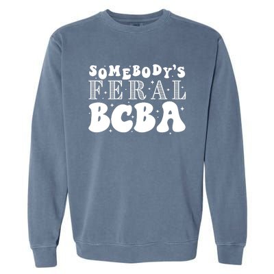 Somebody’S Feral Behavior Analyst Garment-Dyed Sweatshirt