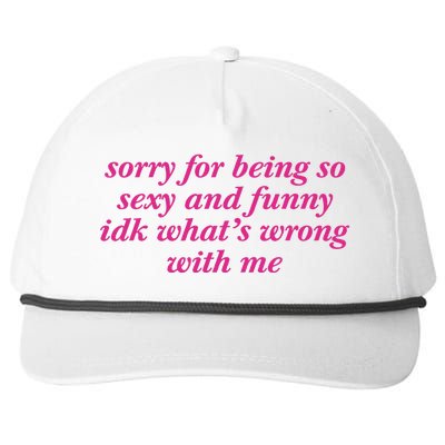 Sorry For Being So Sexy And Funny Idk WhatS Wrong Snapback Five-Panel Rope Hat