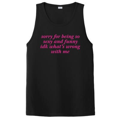 Sorry For Being So Sexy And Funny Idk WhatS Wrong PosiCharge Competitor Tank