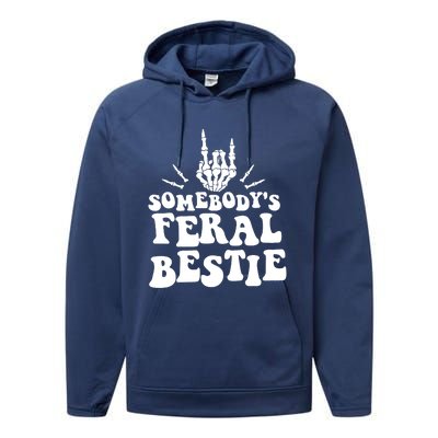 Somebodys Feral Bestie Funny For Best Friends Performance Fleece Hoodie