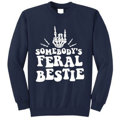 Somebodys Feral Bestie Funny For Best Friends Tall Sweatshirt