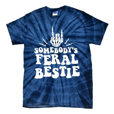 Somebodys Feral Bestie Funny For Best Friends Tie-Dye T-Shirt