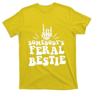 Somebodys Feral Bestie Funny For Best Friends T-Shirt