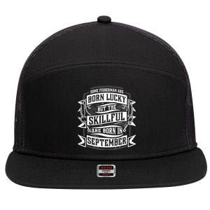 Some Fisher Born Lucky But Skillful Born In September Meaningful Gift 7 Panel Mesh Trucker Snapback Hat