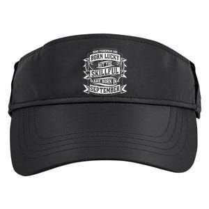 Some Fisher Born Lucky But Skillful Born In September Meaningful Gift Adult Drive Performance Visor