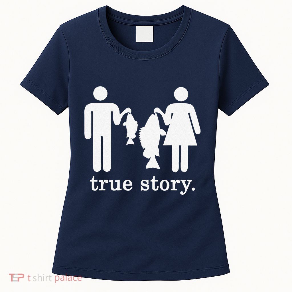 Small Fish Big Fish True Story Fishing Girl Boy Women's T-Shirt