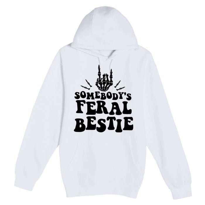 SomebodyS Feral Bestie Cool Bone Skeleton Premium Pullover Hoodie