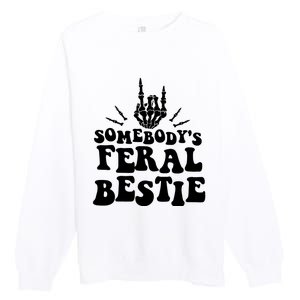 SomebodyS Feral Bestie Cool Bone Skeleton Premium Crewneck Sweatshirt