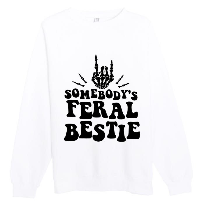 SomebodyS Feral Bestie Cool Bone Skeleton Premium Crewneck Sweatshirt