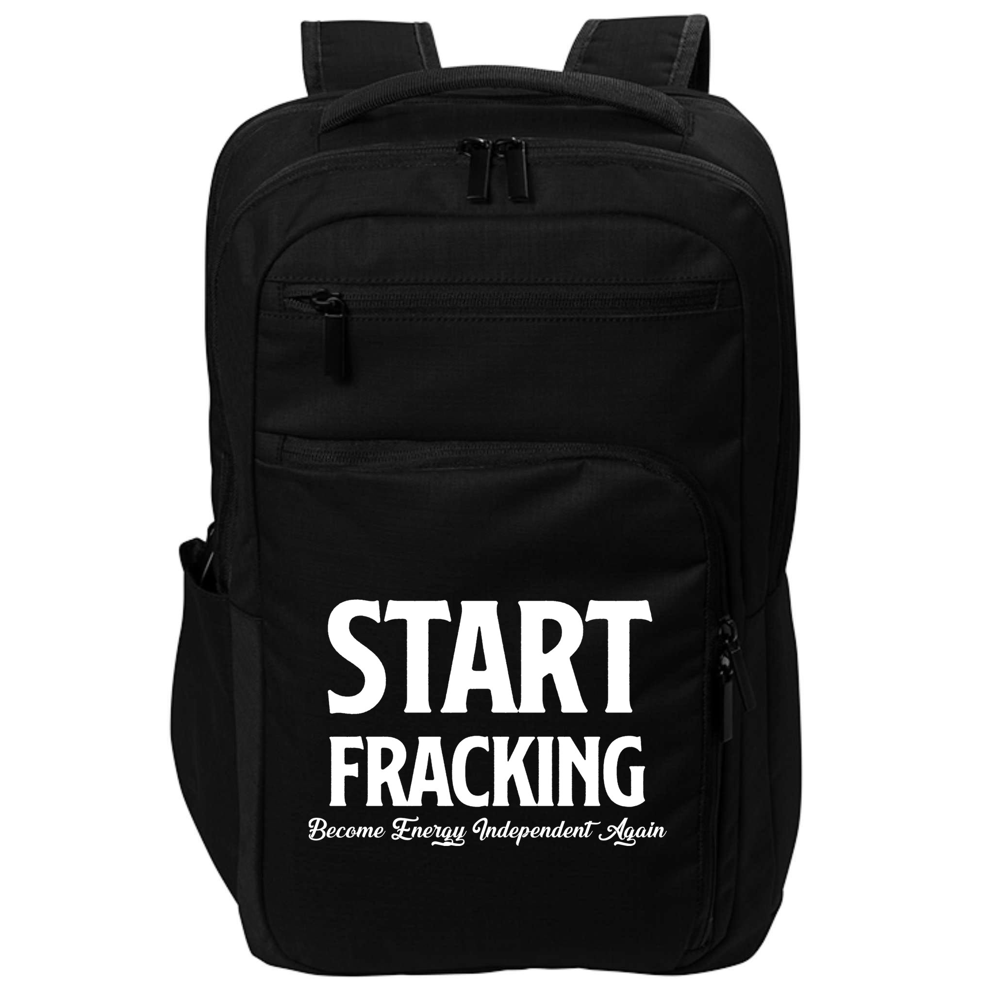 Start Fracking Become Energy Independent Again Impact Tech Backpack