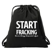 Start Fracking Become Energy Independent Again Drawstring Bag
