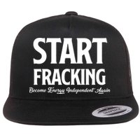 Start Fracking Become Energy Independent Again Flat Bill Trucker Hat