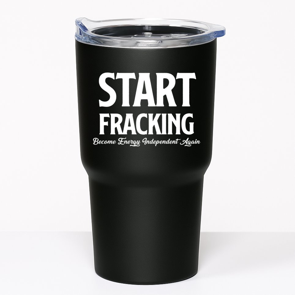 Start Fracking Become Energy Independent Again Tumbler